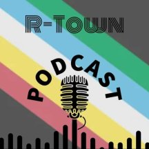R-Town Podcast - Episode 58: a podcast