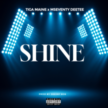 Tiga Maine - Shine (ft. Mseventy DeeTee).mp3: an album by TigaMaine